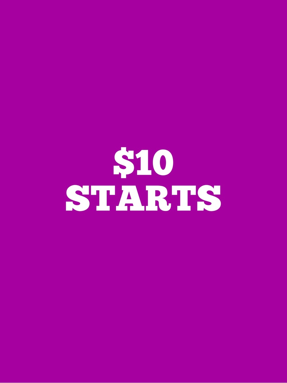 $10 Starts UNLISTED